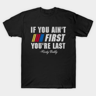 Talladega Nights Ricky Bobby If You Ain't First You're Last T-Shirt